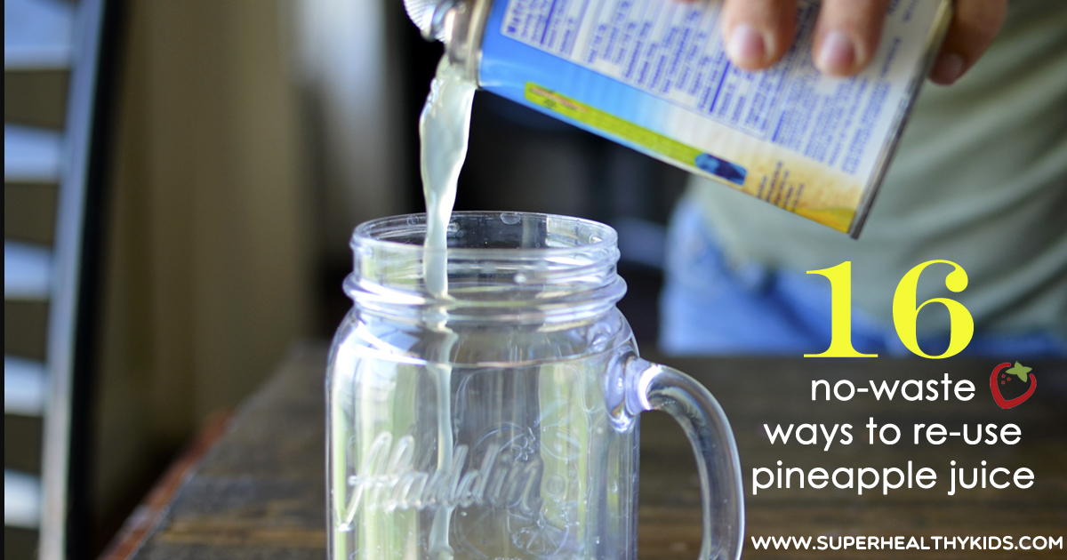 16 No Waste Ways To Reuse Pineapple Juice Healthy Ideas for Kids